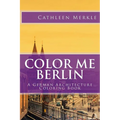 Color Me Berlin: A German Architecture Coloring Book