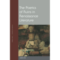 The Poetics of Ruins in Renaissance Literature