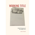 Working Title: Media Packaging and the Margins of Art