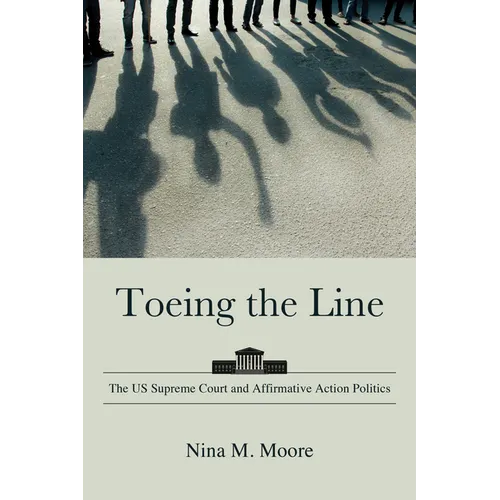 Toeing the Line: The US Supreme Court and Affirmative Action Politics