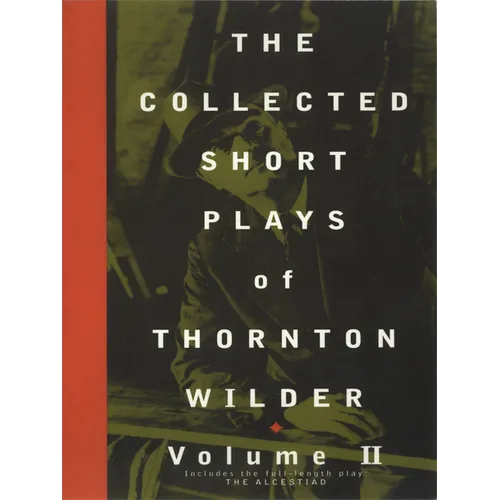 The Collected Short Plays of Thornton Wilder, Volume II