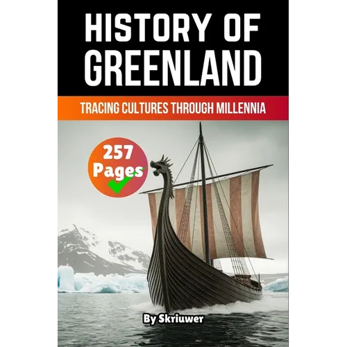 The History of Greenland: Tracing Cultures Through Millennia (Skriuwer.com Edition)