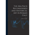 The Ara Pacis Reconsidered and Historical Art in Roman Italy