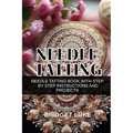 Needle Tatting: Needle Tatting Book with Step by Step Instructions and Projects
