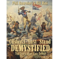 Custer's Last Stand Demystified: The Story of an Epic Defeat