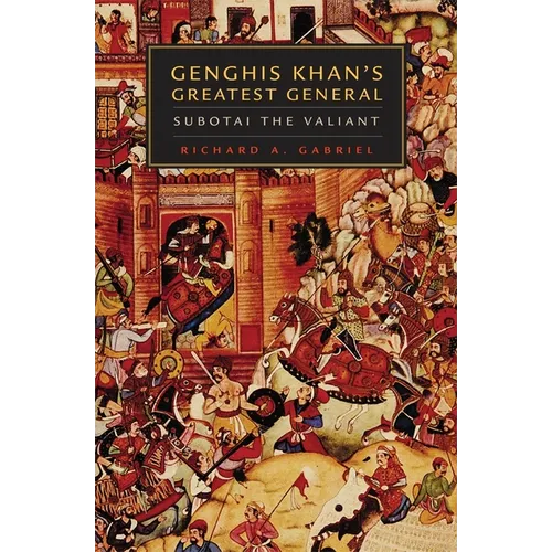 Genghis Khan's Greatest General: Subotai the Valiant