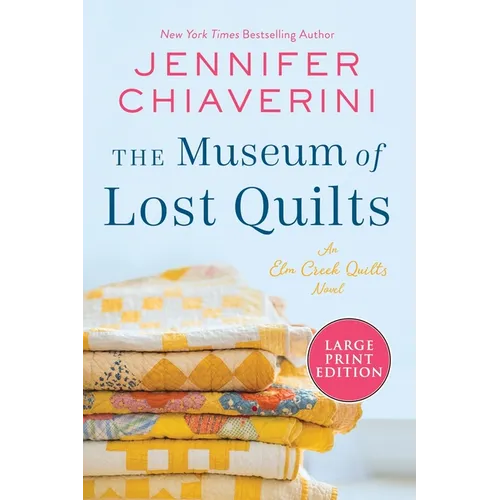 The Museum of Lost Quilts: An ELM Creek Quilts Novel