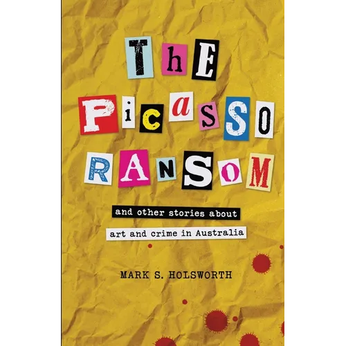 The Picasso Ransom: and other stories about art and crime in Australia