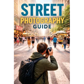 Beginners Guide to Street Photography
