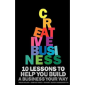 Creative Business: 10 lessons to help you build a business your way
