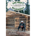 One Man's Wilderness, 50th Anniversary Edition: An Alaskan Odyssey