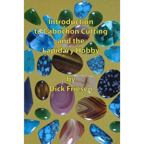 Introduction to Cabochon Cutting and the Lapidary Hobby