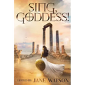 Sing, Goddess!: A YA Anthology of Greek Myth Retellings