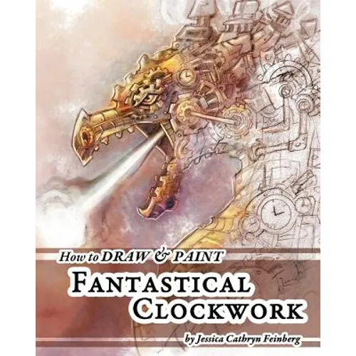 How to Draw & Paint Fantastical Clockwork