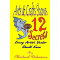 Arts & Crafts Shows: 12 Secrets Every Artist Vendor Should Know