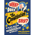 What Does the Constitution Say?: A Kid's Guide to How Our Democracy Works