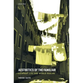 Aesthetics of the Familiar: Everyday Life and World-Making