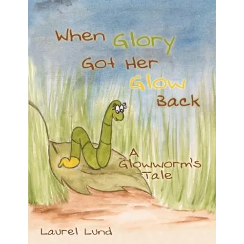 When Glory Got Her Glow Back: A Glowworm's Tale