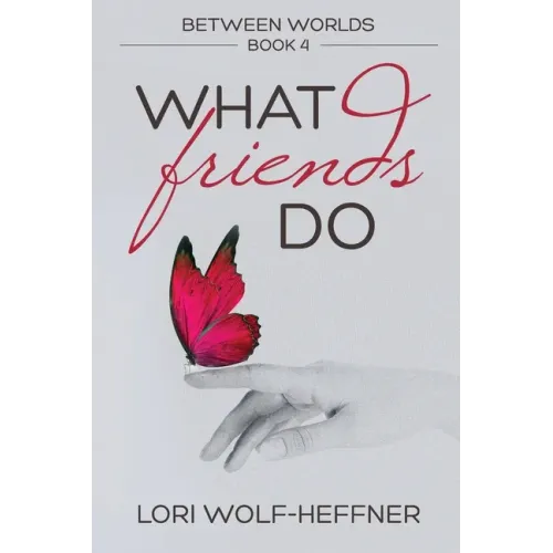 Between Worlds 4: What Friends Do