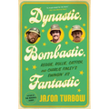 Dynastic, Bombastic, Fantastic: Reggie, Rollie, Catfish, and Charlie Finley's Swingin' A's