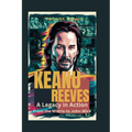Keanu Reeves: A Legacy in Action - From the Matrix to John Wick