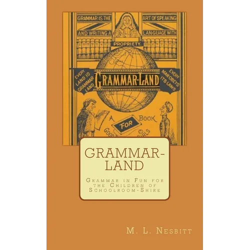 Grammar-Land: Grammar in Fun for the Children of Schoolroom-Shire