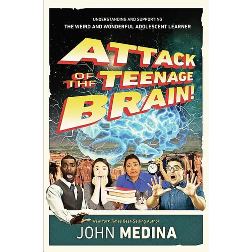 Attack of the Teenage Brain: Understanding and Supporting the Weird and Wonderful Adolescent Learner