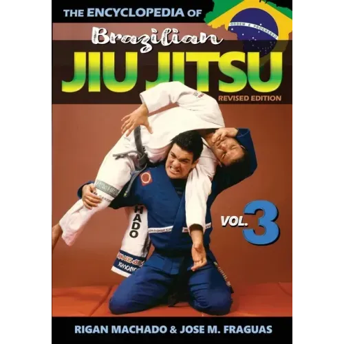 Encyclopedia of Brazilian Jiu Jitsu: Volume 3