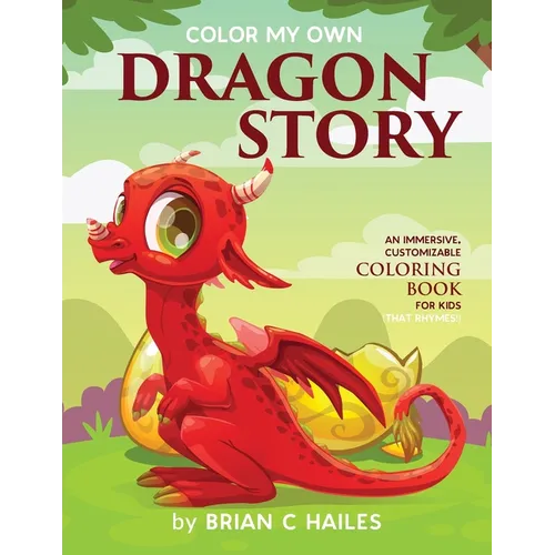 Color My Own Dragon Story: An Immersive, Customizable Coloring Book for Kids (That Rhymes!)