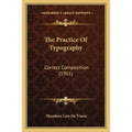 The Practice Of Typography: Correct Composition (1901)