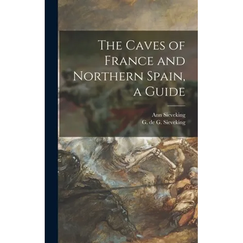 The Caves of France and Northern Spain, a Guide