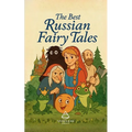The Best Russian Fairy Tales