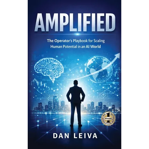 Amplified: The Operator's Playbook for Scaling Human Potential in an AI World
