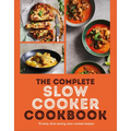 The Complete Slow Cooker Cookbook: 75 Tasty, Time-Saving, Slow-Cooked Recipes