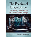 The Poetics of Stage Space: The Theory and Process of Theatre Scene Design
