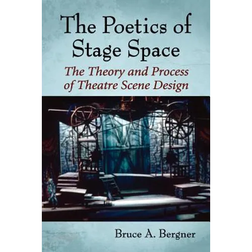 The Poetics of Stage Space: The Theory and Process of Theatre Scene Design