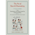 The Art of Boot and Shoemaking: A Practical Handbook Including Measurement, Last-Fitting, Cutting-Out, Closing, and Making
