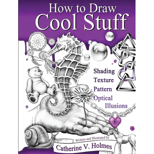 How to Draw Cool Stuff: Shading, Textures and Optical Illusions