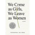 We Come as Girls, We Leave as Women