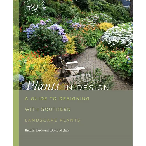 Plants in Design: A Guide to Designing with Southern Landscape Plants