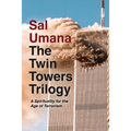 The Twin Towers Trilogy: A Spirituality for the Age of Terrorism