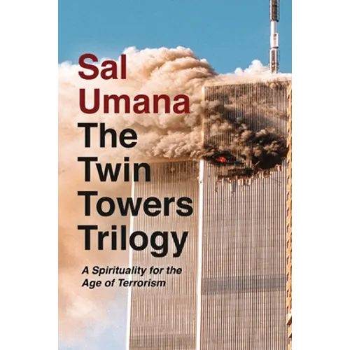 The Twin Towers Trilogy: A Spirituality for the Age of Terrorism