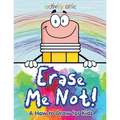 Erase Me Not! A How to Draw for Kids