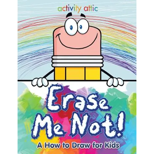 Erase Me Not! A How to Draw for Kids