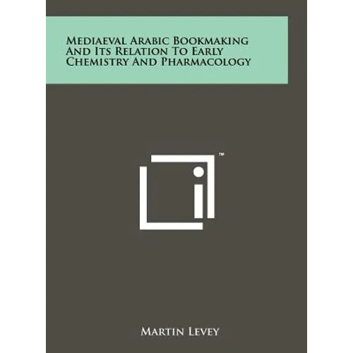 Mediaeval Arabic Bookmaking And Its Relation To Early Chemistry And Pharmacology