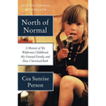 North of Normal: A Memoir of My Wilderness Childhood, My Unusual Family, and How I Survived Both