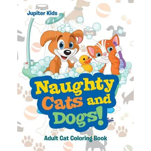 Naughty Cats and Dogs!: Adult Cat Coloring Book