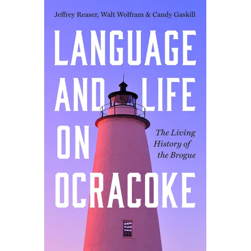 Language and Life on Ocracoke: The Living History of the Brogue