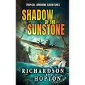 Shadow of the Sunstone: An Explosive Tropical Adventure (book 1)