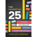 The Essential 25: Teaching the Vocabulary That Makes or Breaks Student Understanding